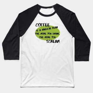 Coffee Is a Magical Bean Baseball T-Shirt